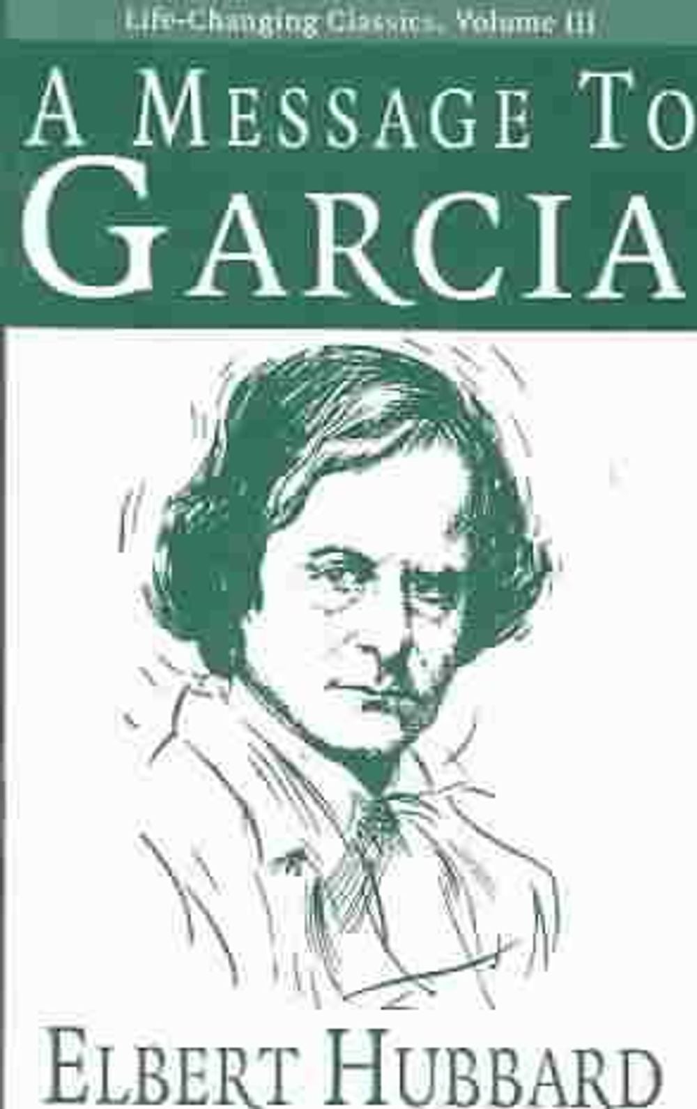 A Message to Garcia by Elbert Hubbard - ISBN: 9780937539651