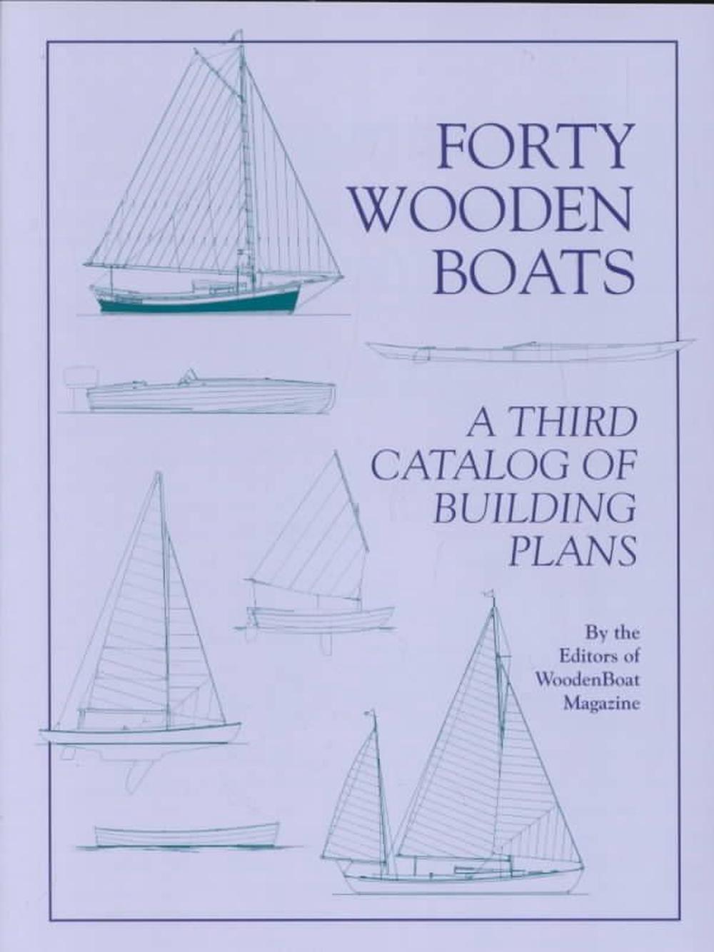 Forty Wooden Boats A Third Catalog of Building Plans by Wooden Boat