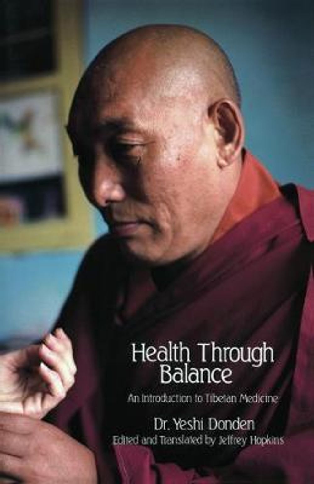 Health Through Balance: An Introduction to Tibetan Medicine by Yeshi Donden - ISBN: 9780937938256