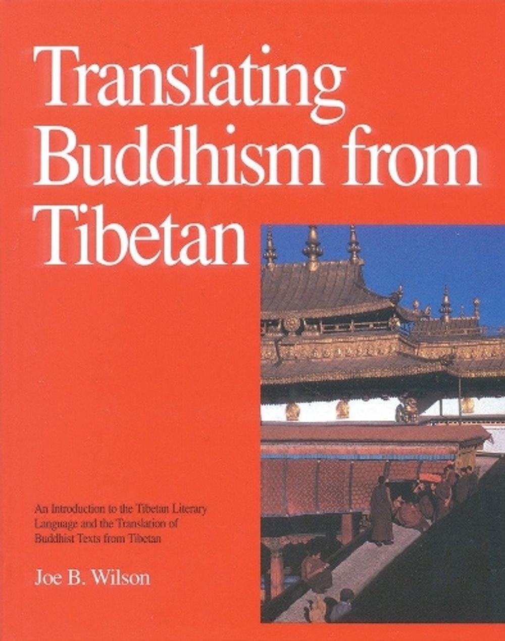 Translating Buddhism from Tibetan by Joe B. Wilson - ISBN: 9780937938348