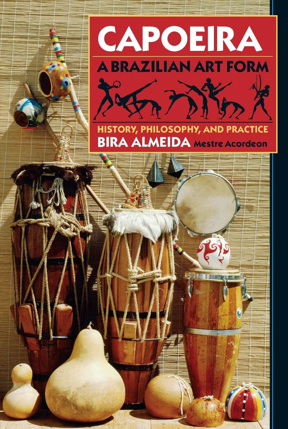 Capoeira: A Brazilian Art Form by Bira Almeida - ISBN: 9780938190295