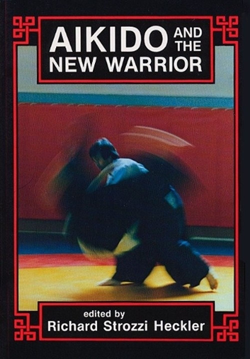 Aikido and the New Warrior by Morihei Ueshiba - ISBN: 9780938190516