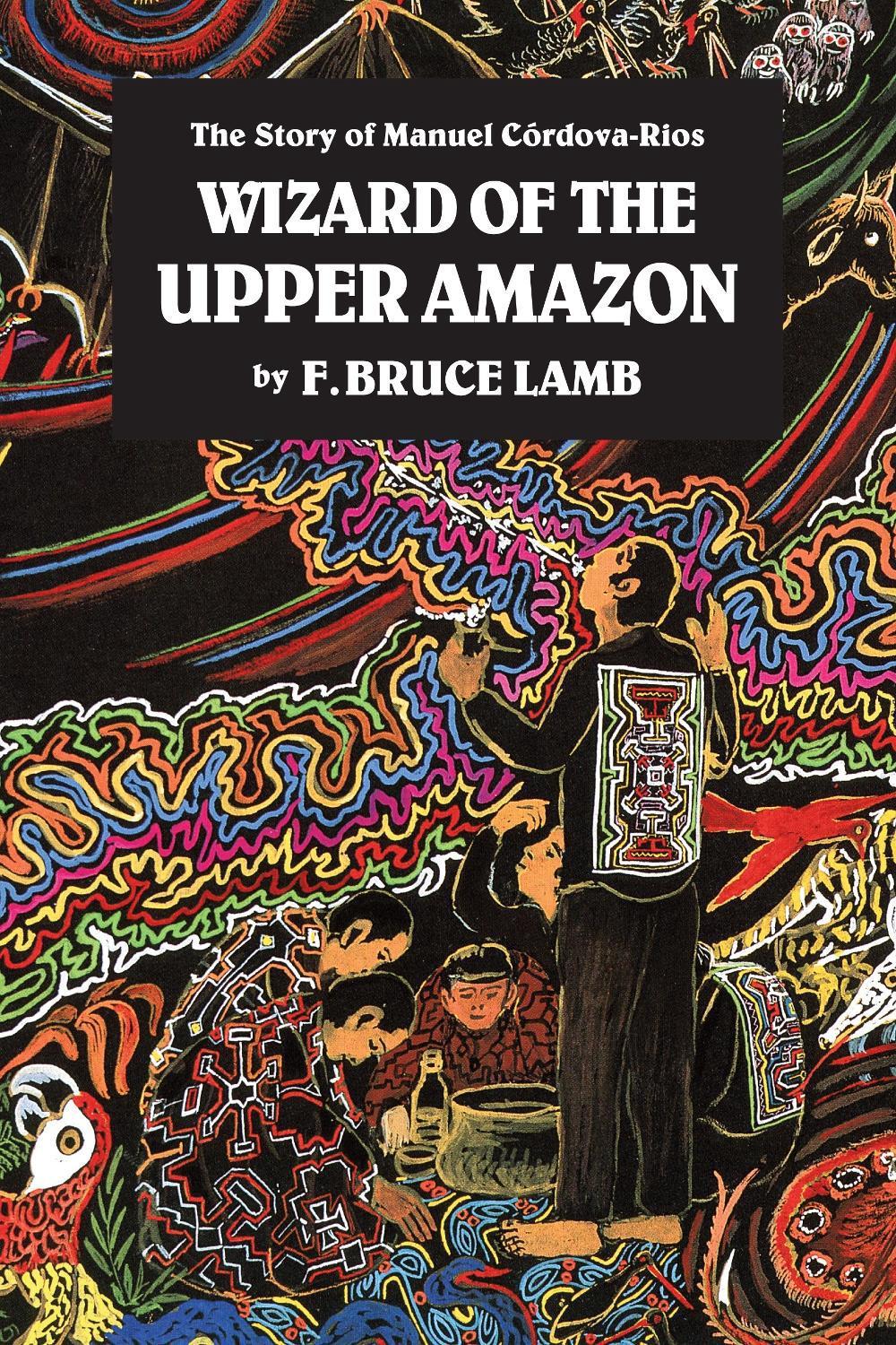 Wizard of the Upper Amazon by F. Bruce Lamb - ISBN: 9780938190806