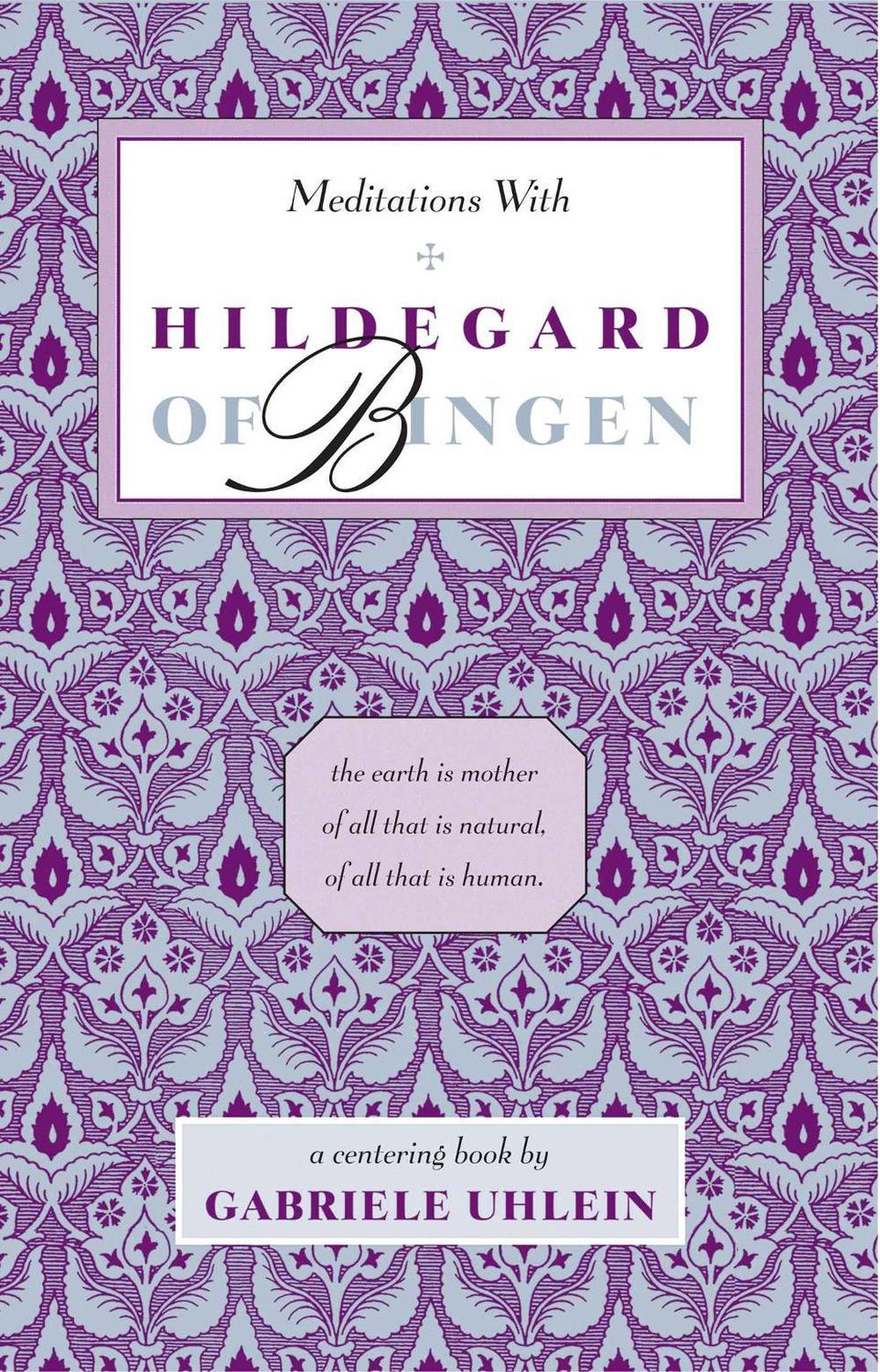 Meditations with Hildegard of Bingen by Gabriele Uhlein - ISBN: 9780939680122