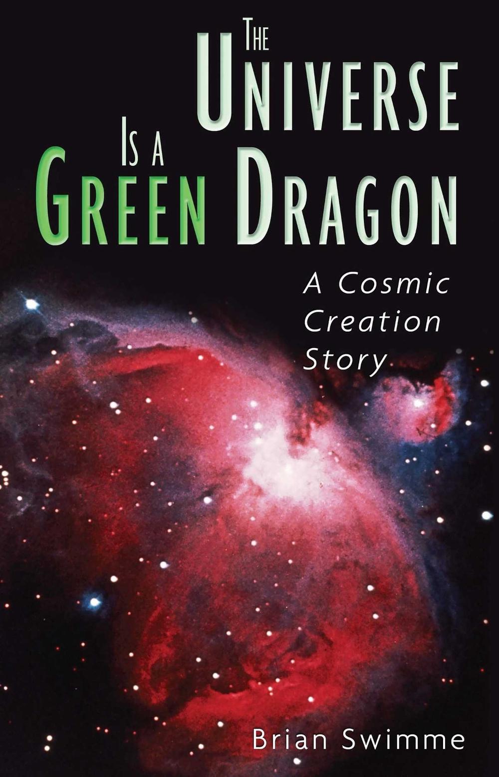 The Universe Is a Green Dragon by Brian Swimme - ISBN: 9780939680146