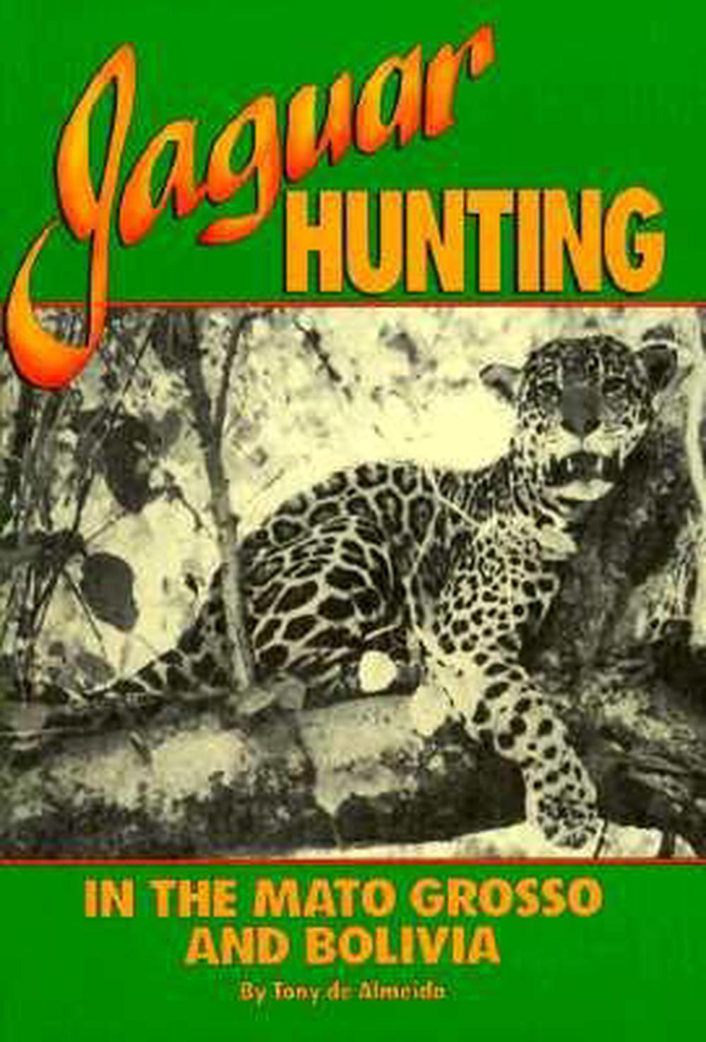 Jaguar Hunting in the Mato Grosso and Bolivia, 9780940143210