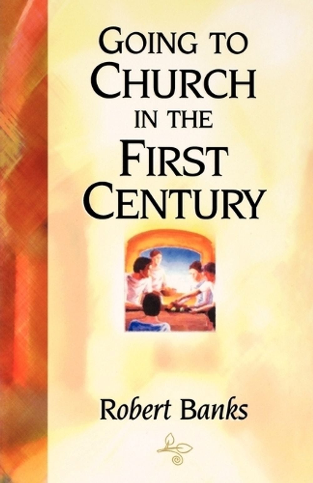 Going to Church in the First Century by R. Banks - ISBN: 9780940232372