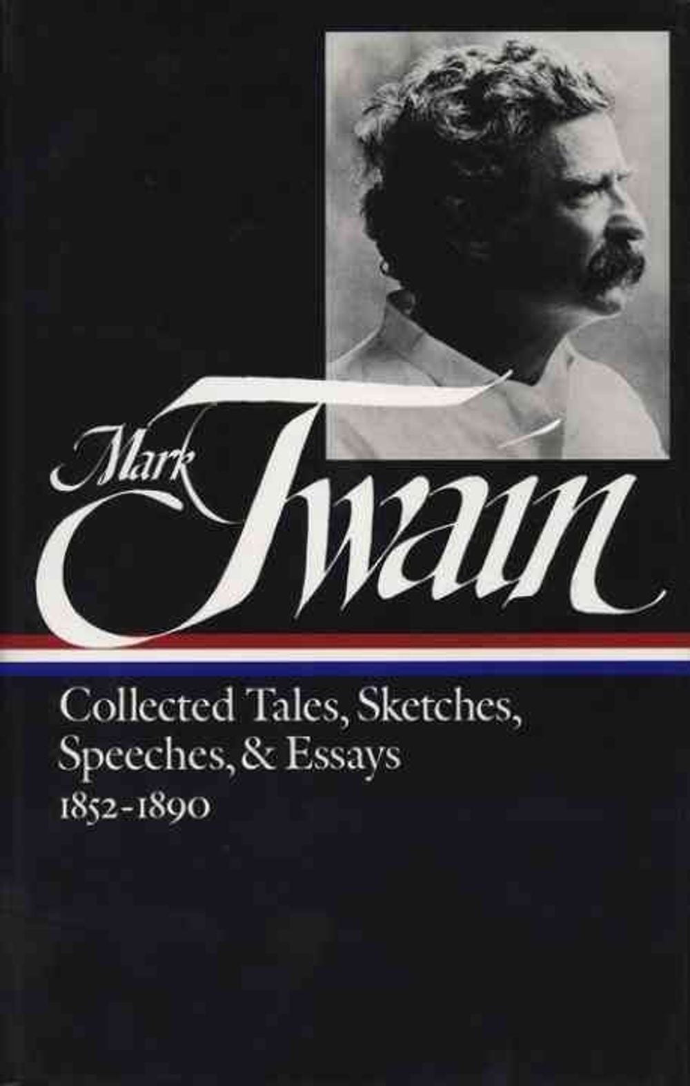 Mark Twain: Collected Tales, Sketches, Speeches, and Essays Vol. 1 1852-1890  (LOA #60) by Mark Twain - ISBN: 9780940450363