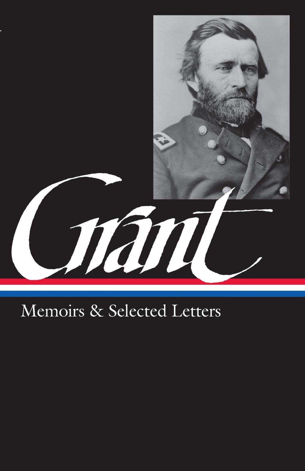 Ulysses S. Grant: Memoirs & Selected Letters (LOA #50), 9780940450585