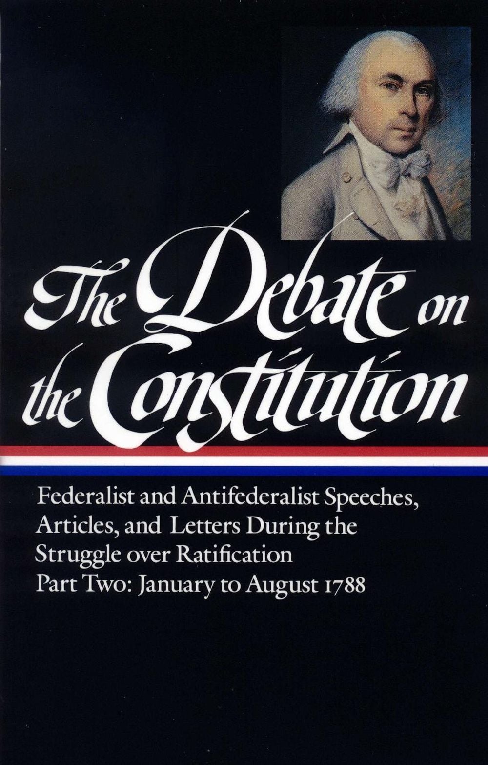 The Debate on the Constitution: Federalist and Antifederalist Speeches,  Articles, and Letters During the Struggle over Ratification Vol. 2 (LOA #63) by Bernard Bailyn - ISBN: 9780940450646