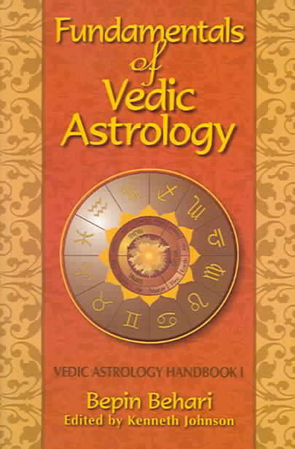 Fundamentals of Vedic Astrology: Vedic Astrologer's Handbook Vol. I, 9780940985520