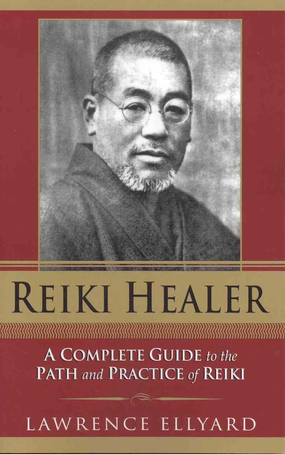 Reiki Healer: A Complete Guide to the Path and Practice of Reiki, 9780940985643