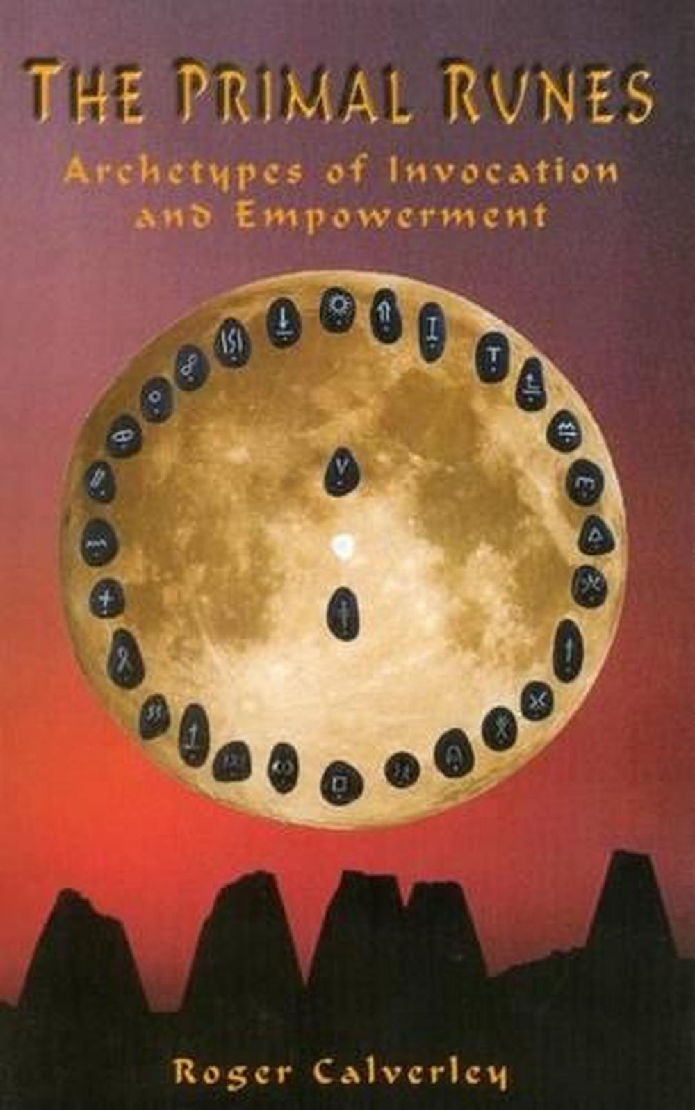 The Primal Runes: Archetypes of Invocation and Empowerment by Roger ...