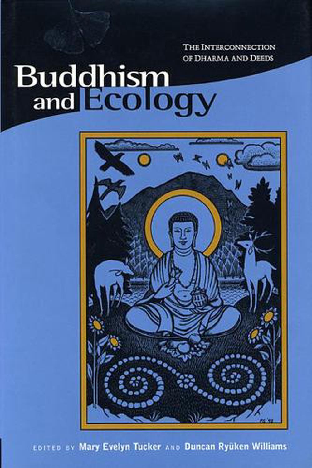 Buddhism and Ecology The Interconnection of Dharma and Deeds by David