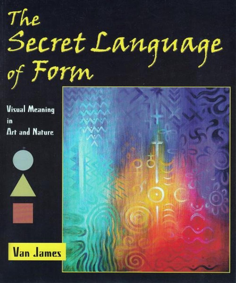 The Secret Language of Form, 9780945803881