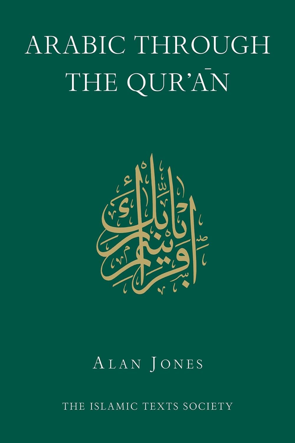 Arabic Through the Qur'an by Alan Jones - ISBN: 9780946621682