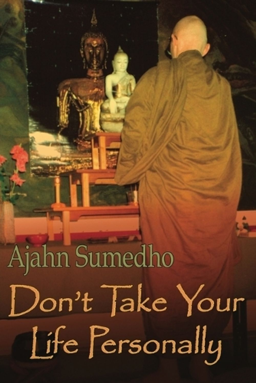 Don't Take Your Life Personally by Ajahn Sumedho - ISBN: 9780946672318