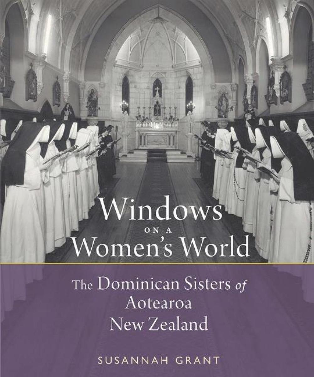Windows on a Women's World: The Dominican Sisters of Aotearoa New Zealand by Susannah Grant - ISBN: 9780947522421