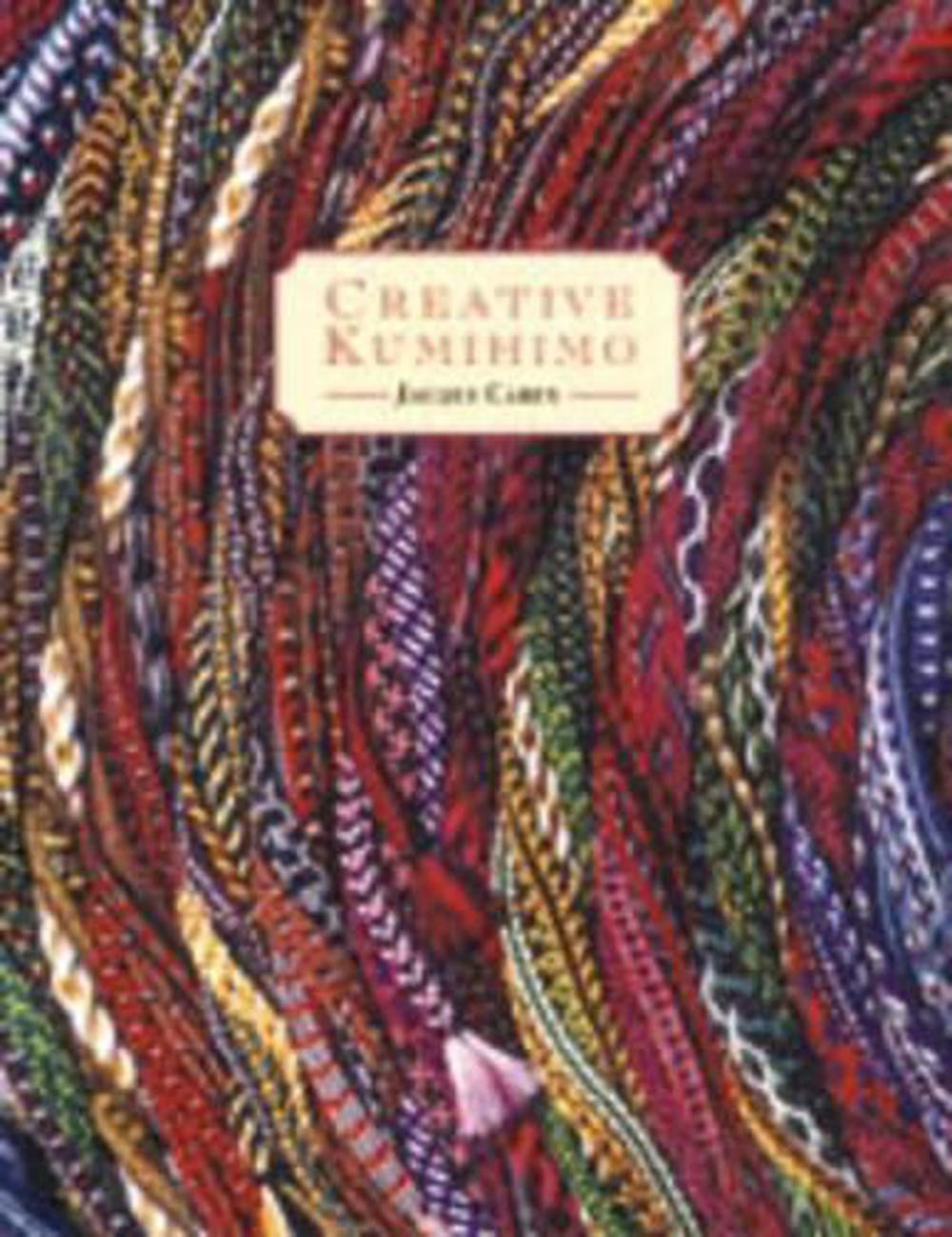 Creative Kumihimo by Jacqui Carey - ISBN: 9780952322504