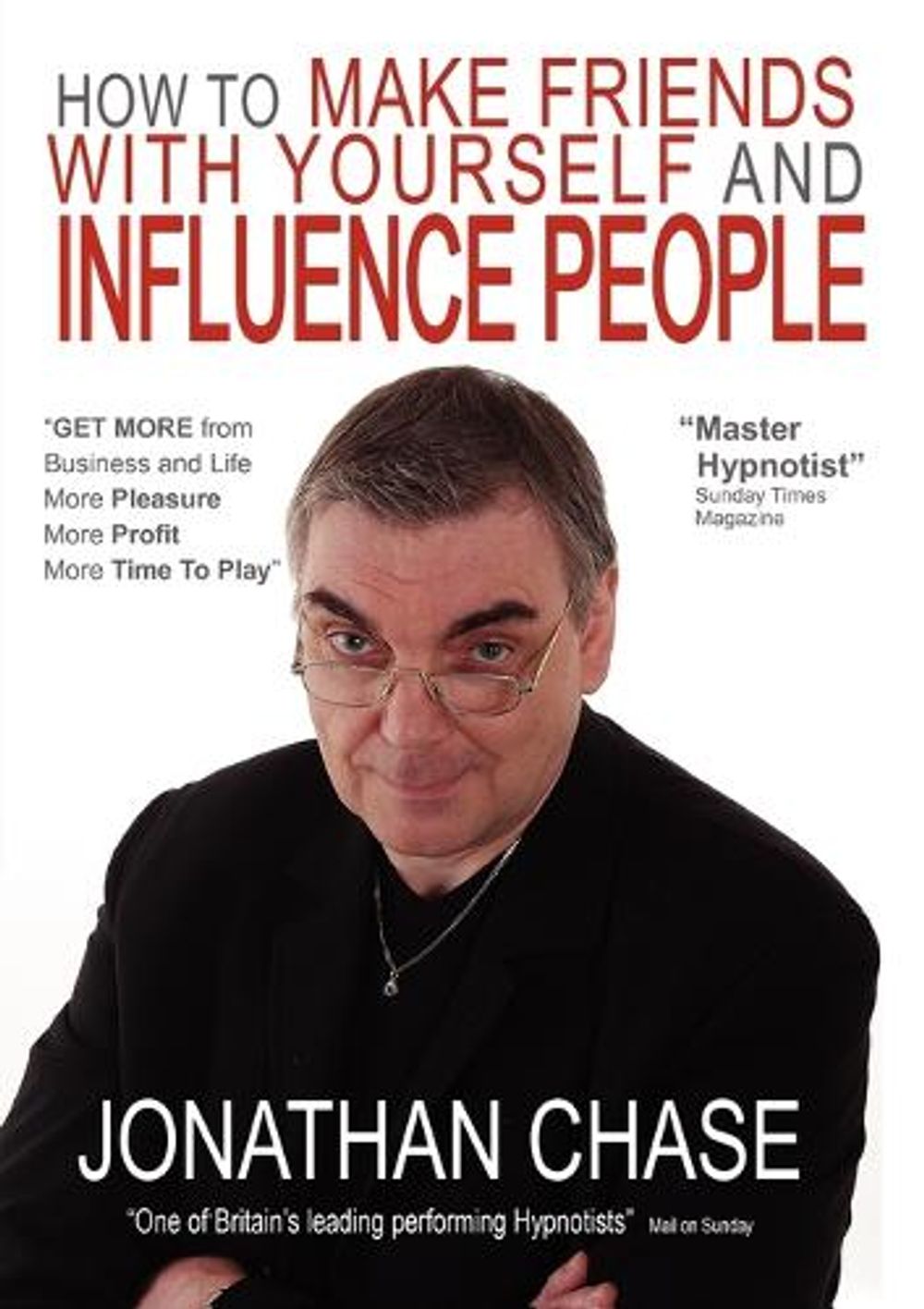 How to Make Friends with Yourself and Influence People by Jonathan Chase - ISBN: 9780954709877