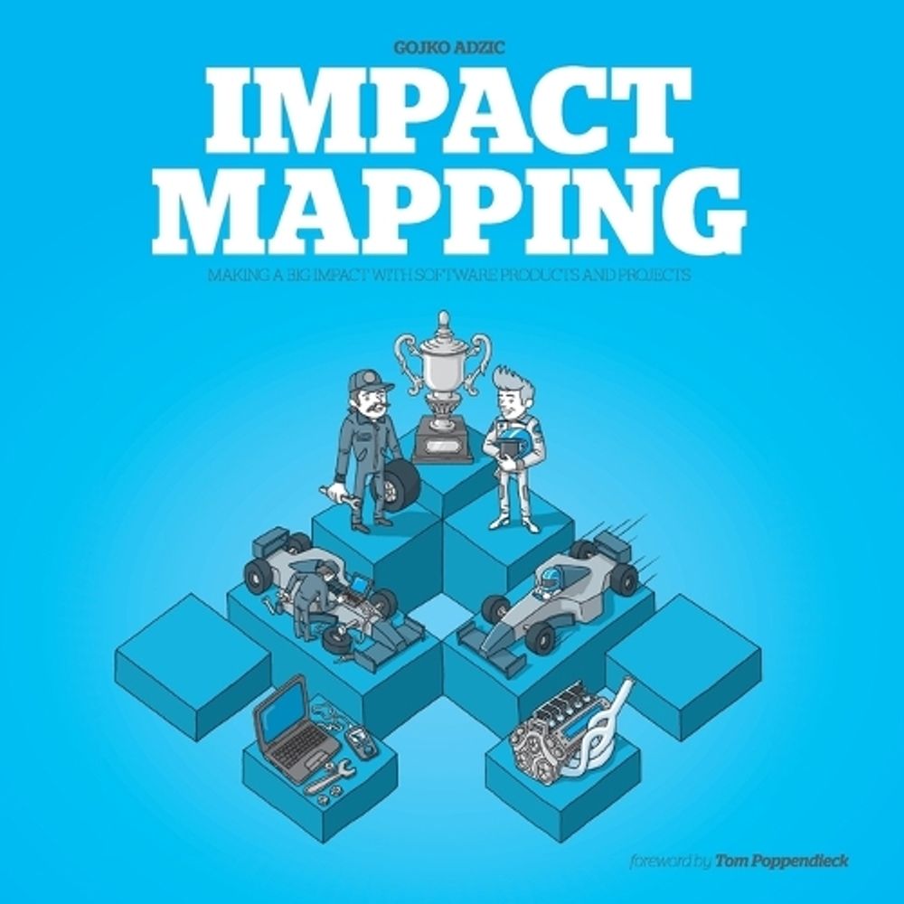 Impact Mapping by Gojko Adzic - ISBN: 9780955683640