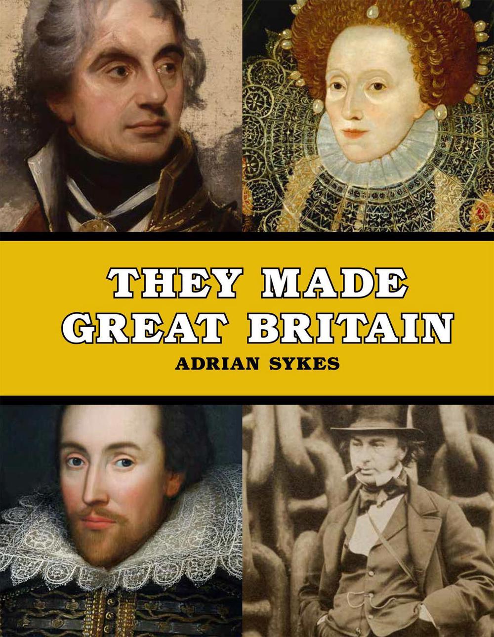 They Made Great Britain by Adrian Sykes - ISBN: 9780956238733