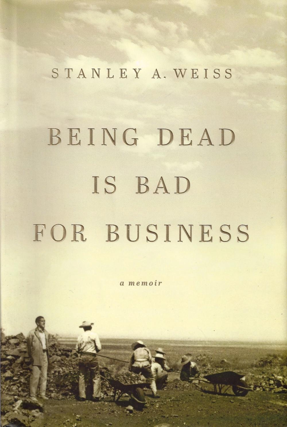 Being Dead is Bad for Business by Stanley Weiss - ISBN: 9780956238771