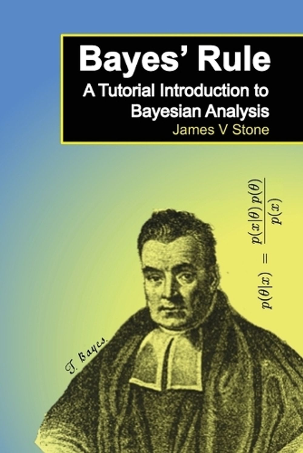 Bayes' Rule by James V. Stone - ISBN: 9780956372895