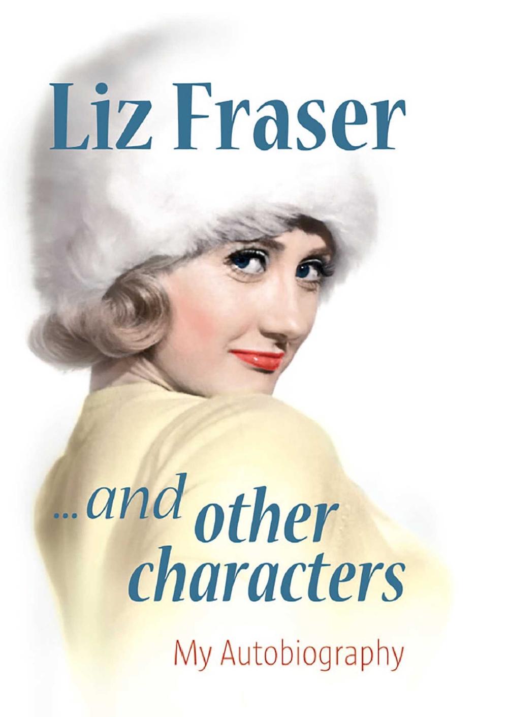Liz Fraser... and Other Characters by Liz Fraser - ISBN: 9780956653413