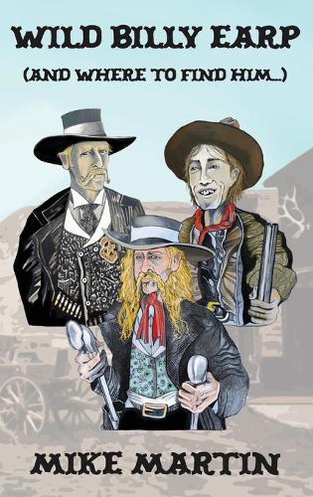 Wild Billy Earp (And Where to Find Him), 9780957196728