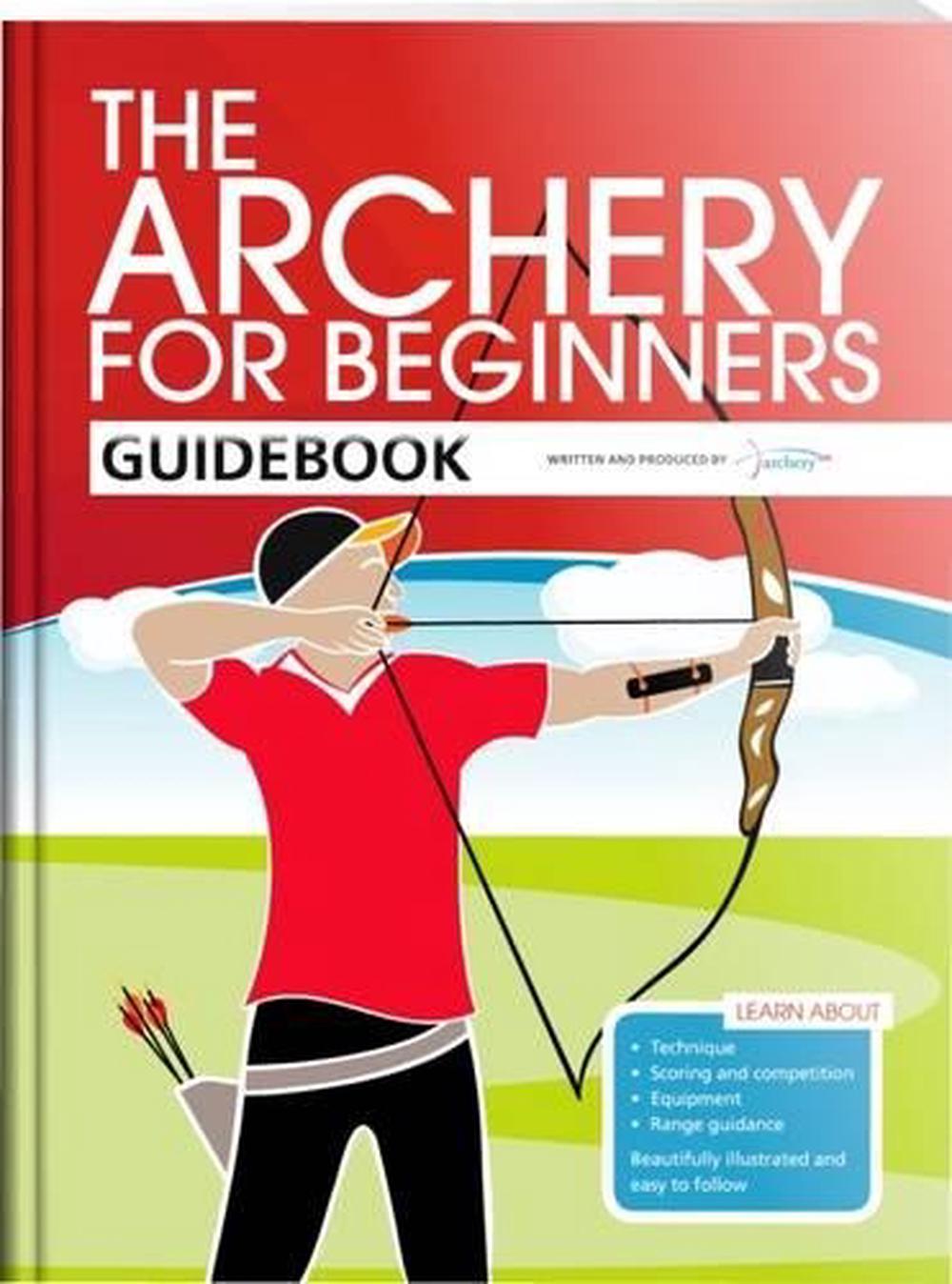 The Archery for Beginners Guidebook, 9780957454804