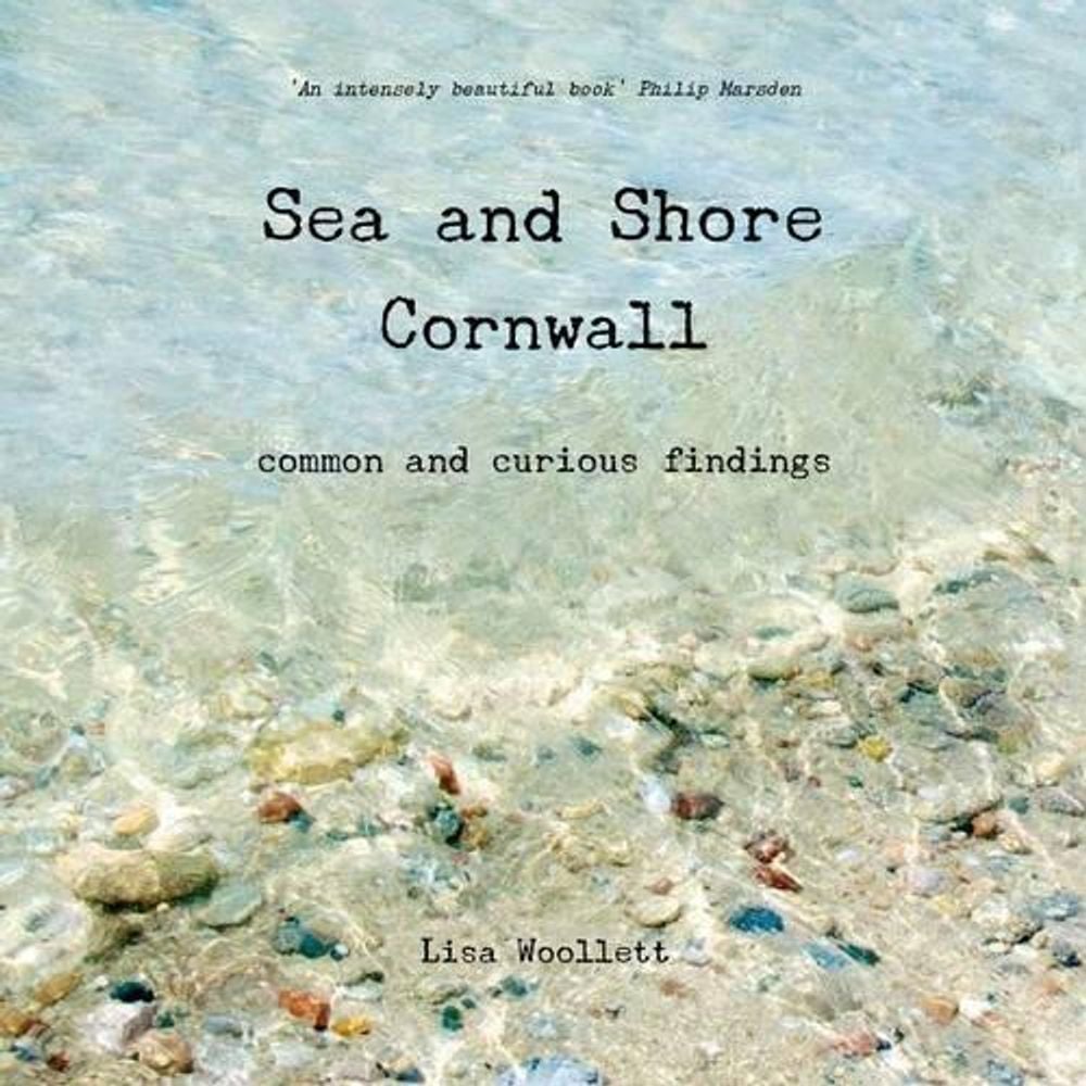 Sea and Shore Cornwall by Lisa Woollett - ISBN: 9780957490208
