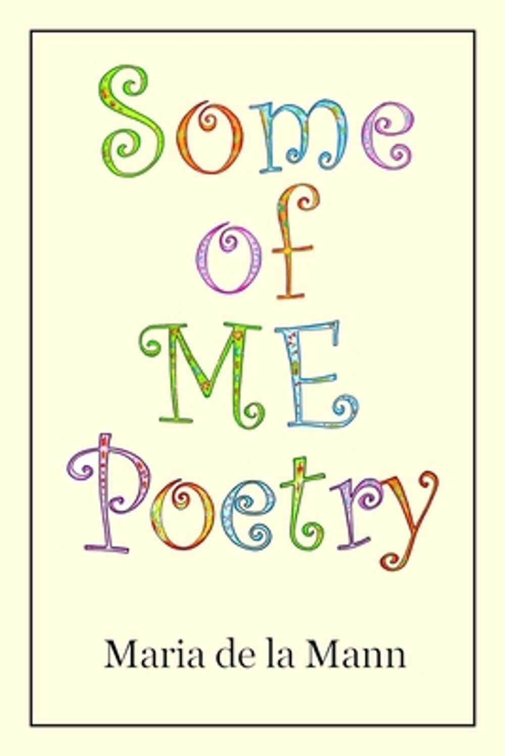 Some Of Me Poetry by Maria Mann - ISBN: 9780957628885
