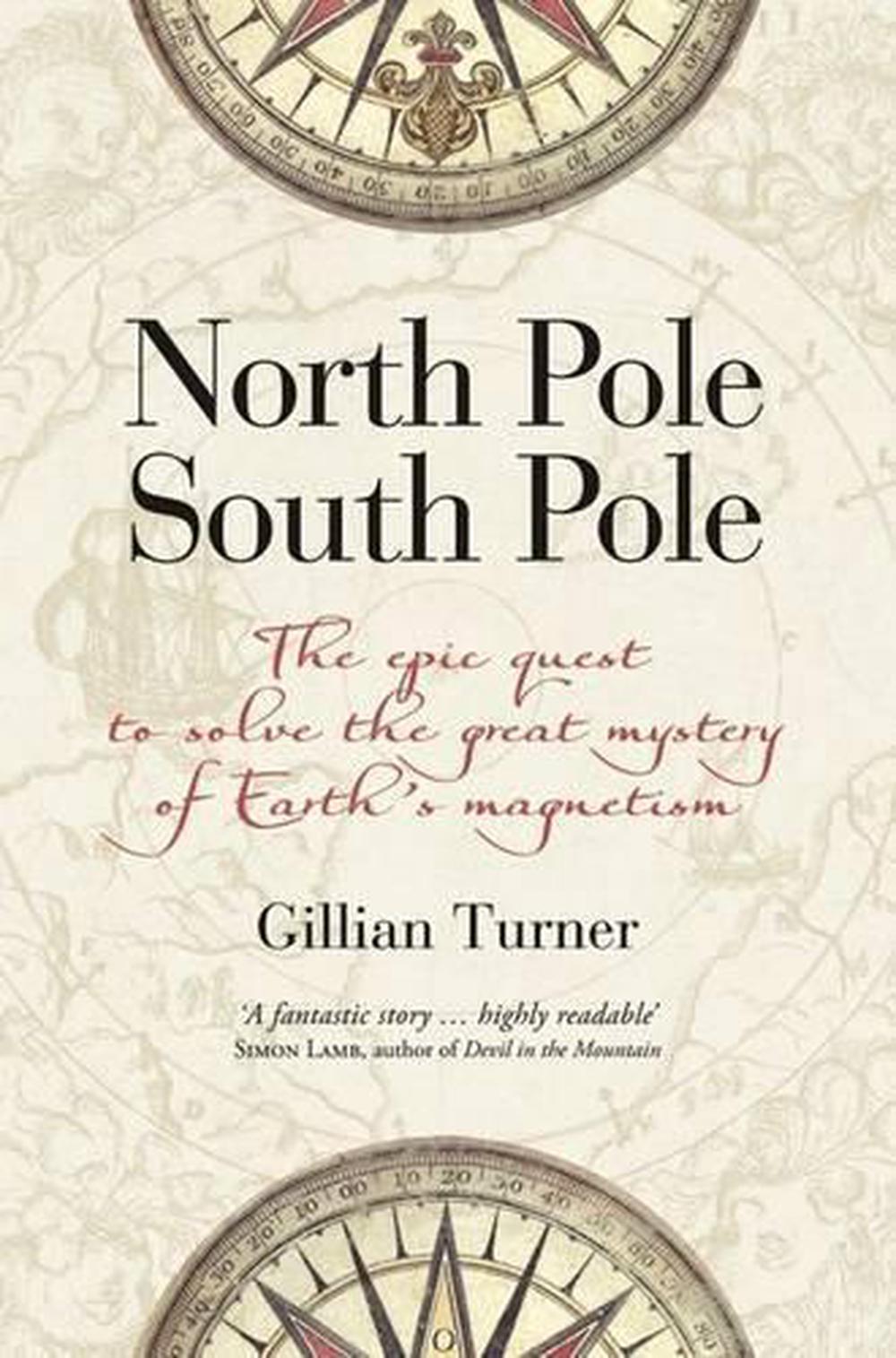 North Pole, South Pole: The Quest to Understand Earth's Magnestism, 9780958275002