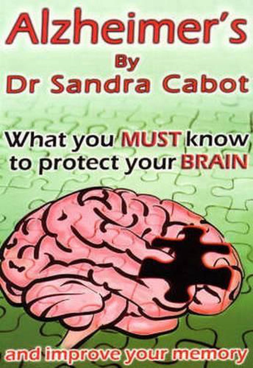 Alzheimers - What You Must Know to Protect Your Brain, 9780958613798