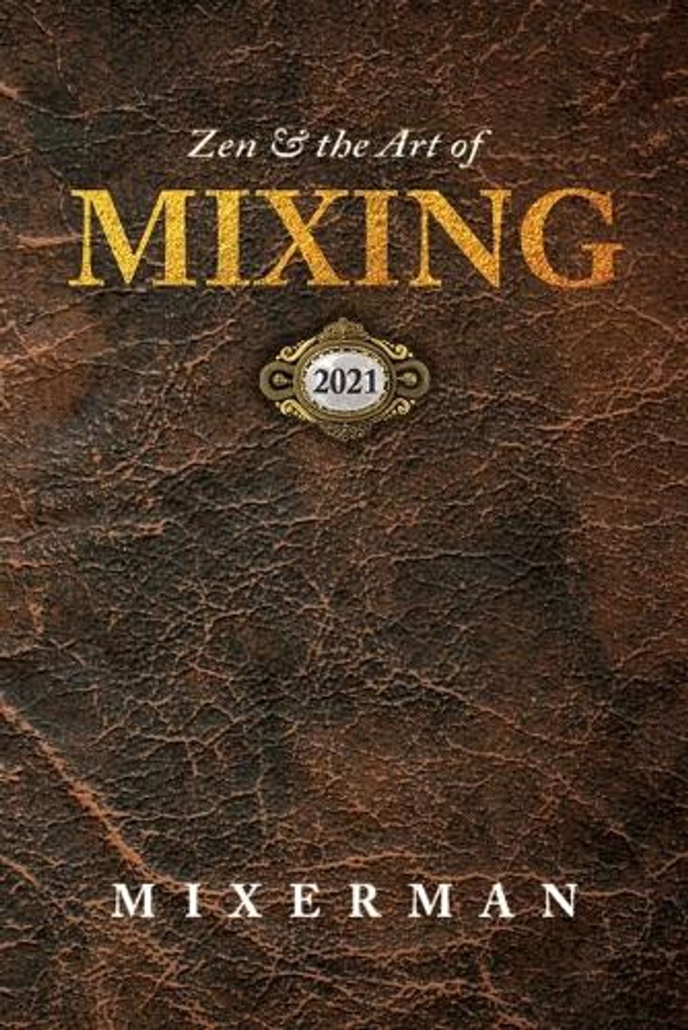 Zen and the Art of MIXING by Mixerman, Paperback, 9780960040513 | Buy ...