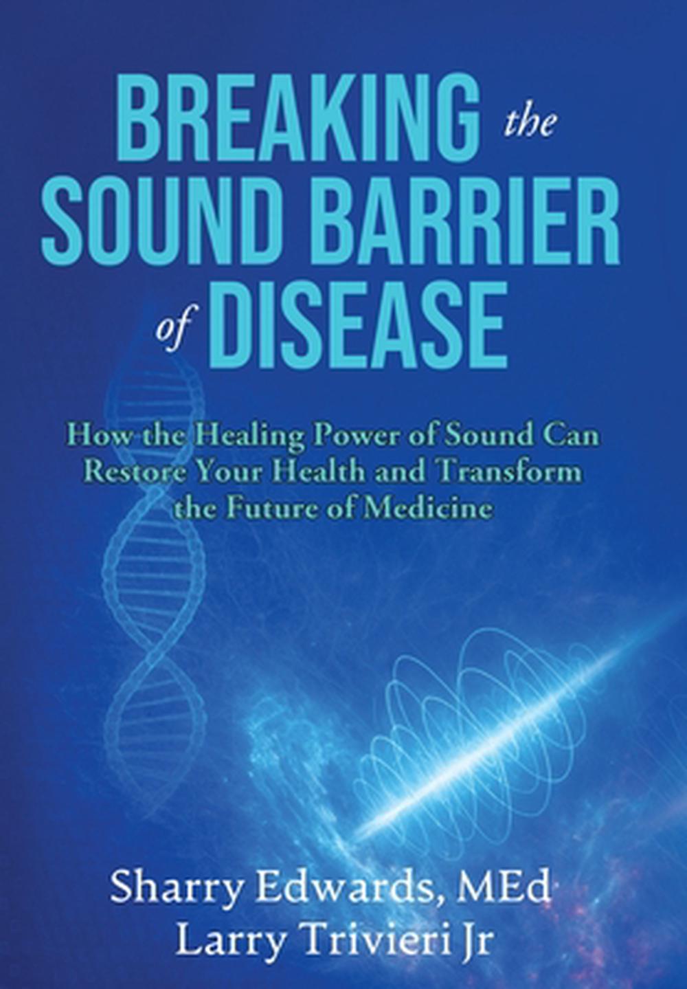Breaking the Sound Barriers of Disease, 9780963187857