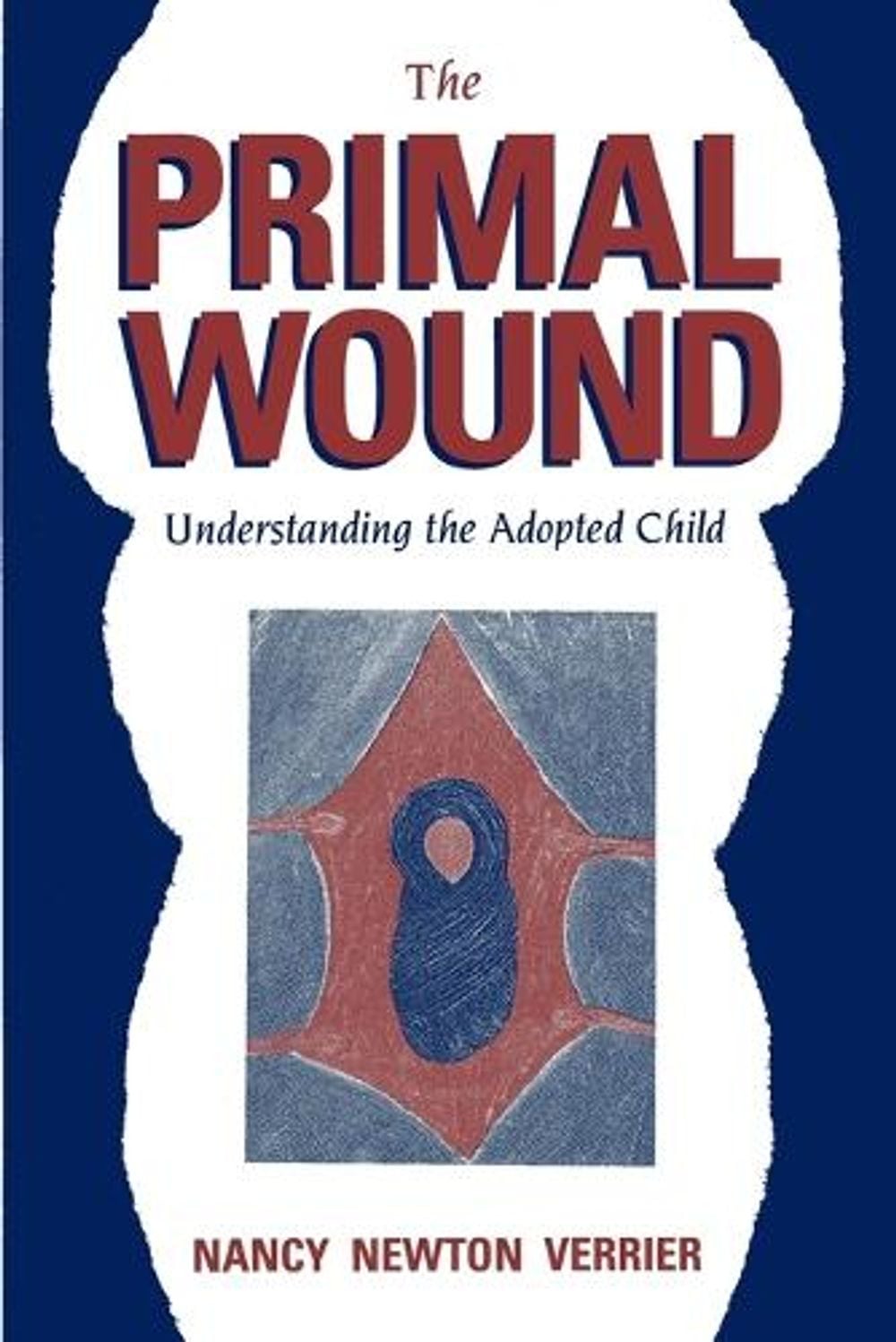 The Primal Wound: Understanding the Adopted Child by Nancy Newton Verrier - ISBN: 9780963648006