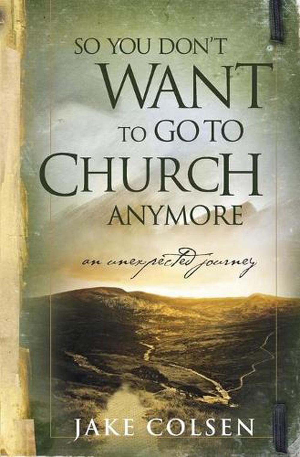 So You Don't Want To Go To Church Anymore by Wayne Jacobsen - ISBN: 9780964729223