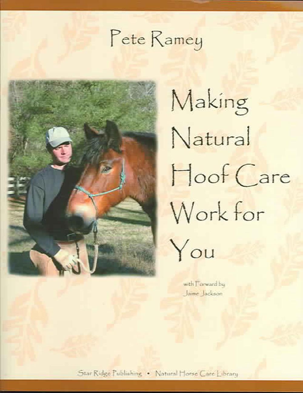 Making Natural Hoof Care Work for You A HandsOn Manual for Natural