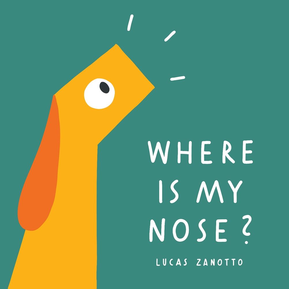 Where Is My Nose? by Lucas Zanotto - ISBN: 9780966438888