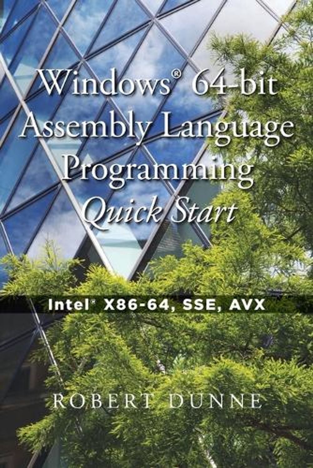 Windows(R) 64-bit Assembly Language Programming Quick Start by Robert Dunne - ISBN: 9780970112460