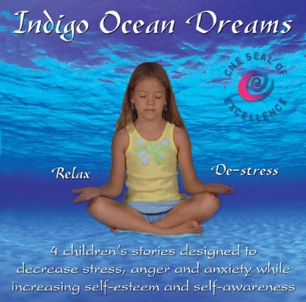 Indigo Ocean Dreams: 4 Children's Stories Designed to Decrease Stress, Anger and Anxiety While