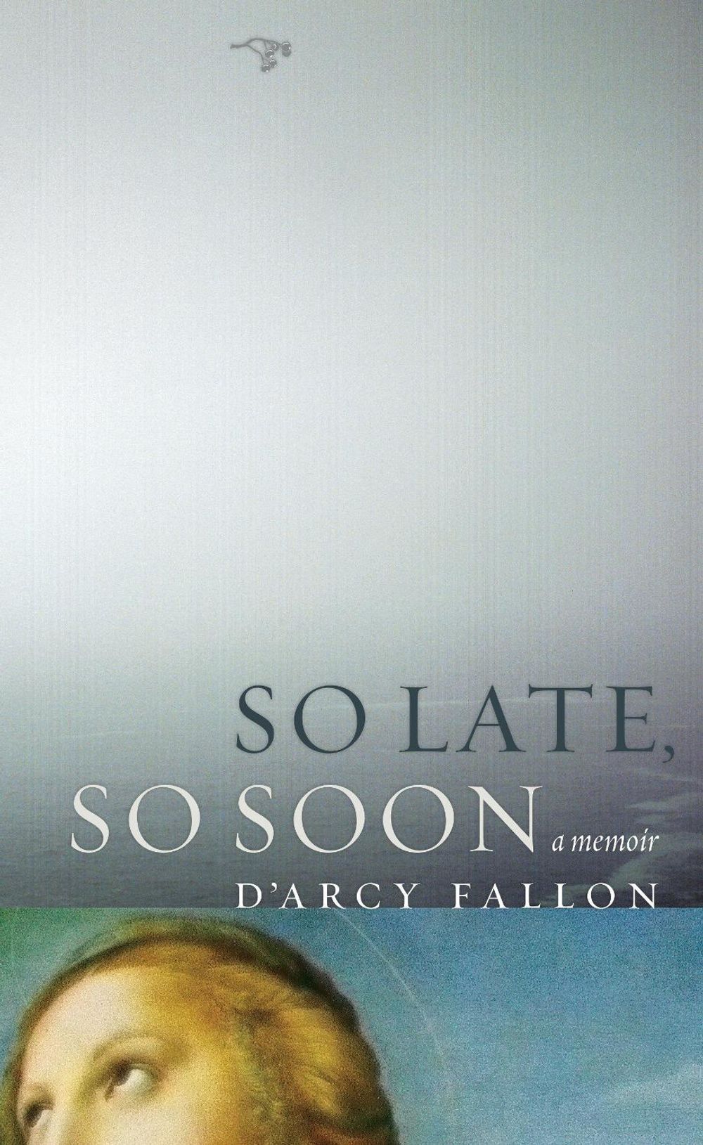 So Late, So Soon by D'Arcy Fallon - ISBN: 9780971691537
