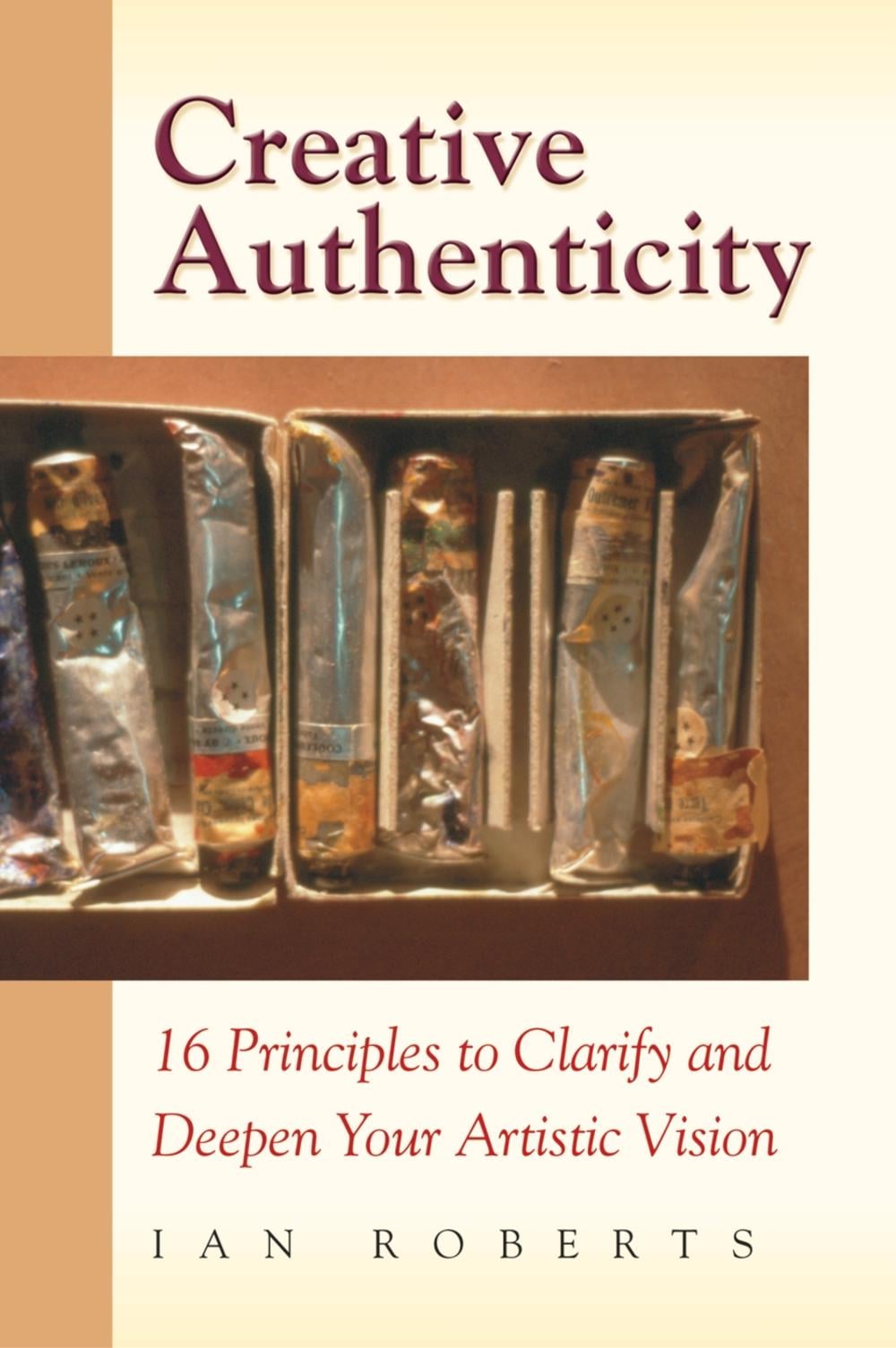 Creative Authenticity by Ian Roberts - ISBN: 9780972872324