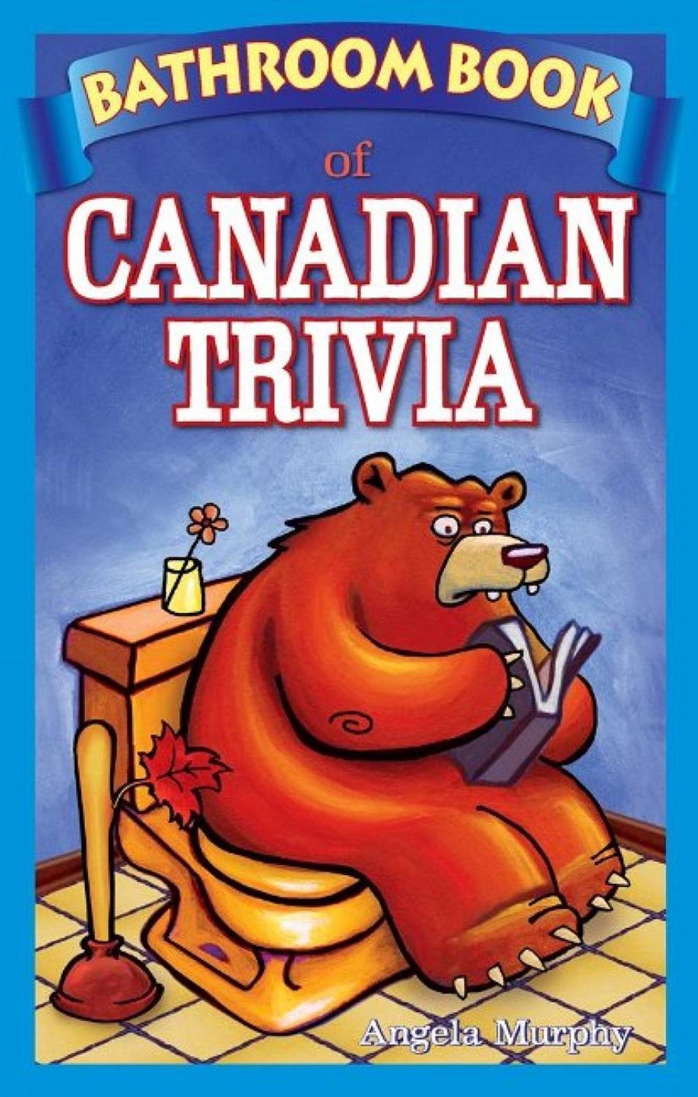 Bathroom Book of Canadian Trivia by Angela Murphy - ISBN: 9780973911602