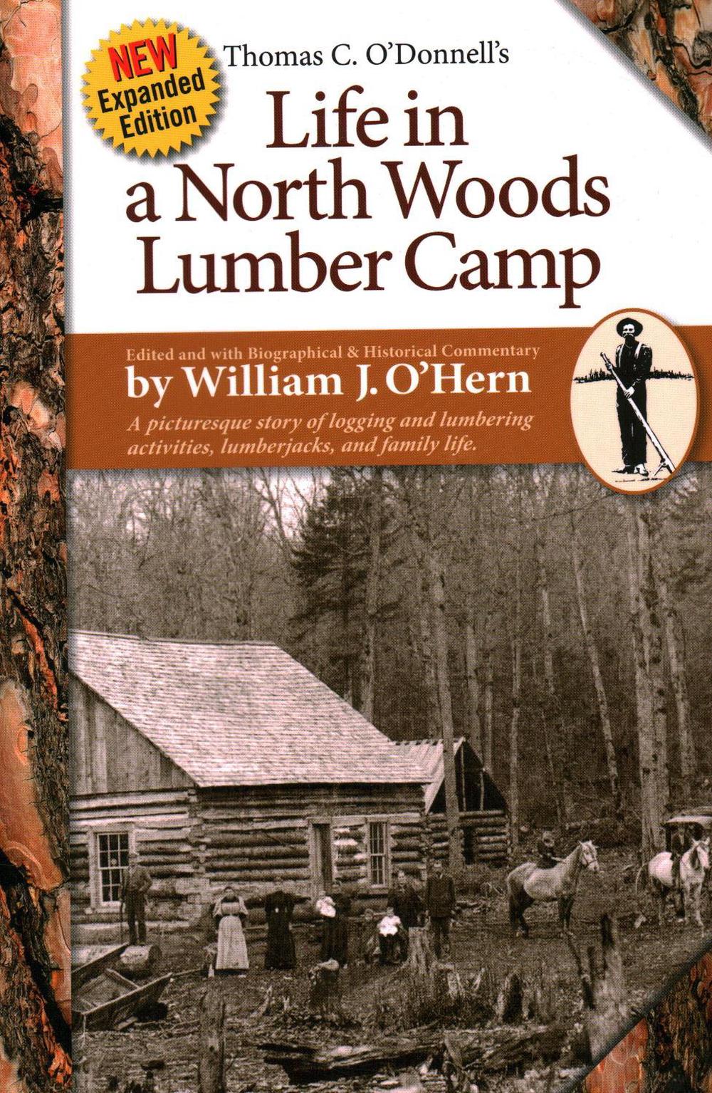 Life in a North Woods Lumber Camp, 9780974394367