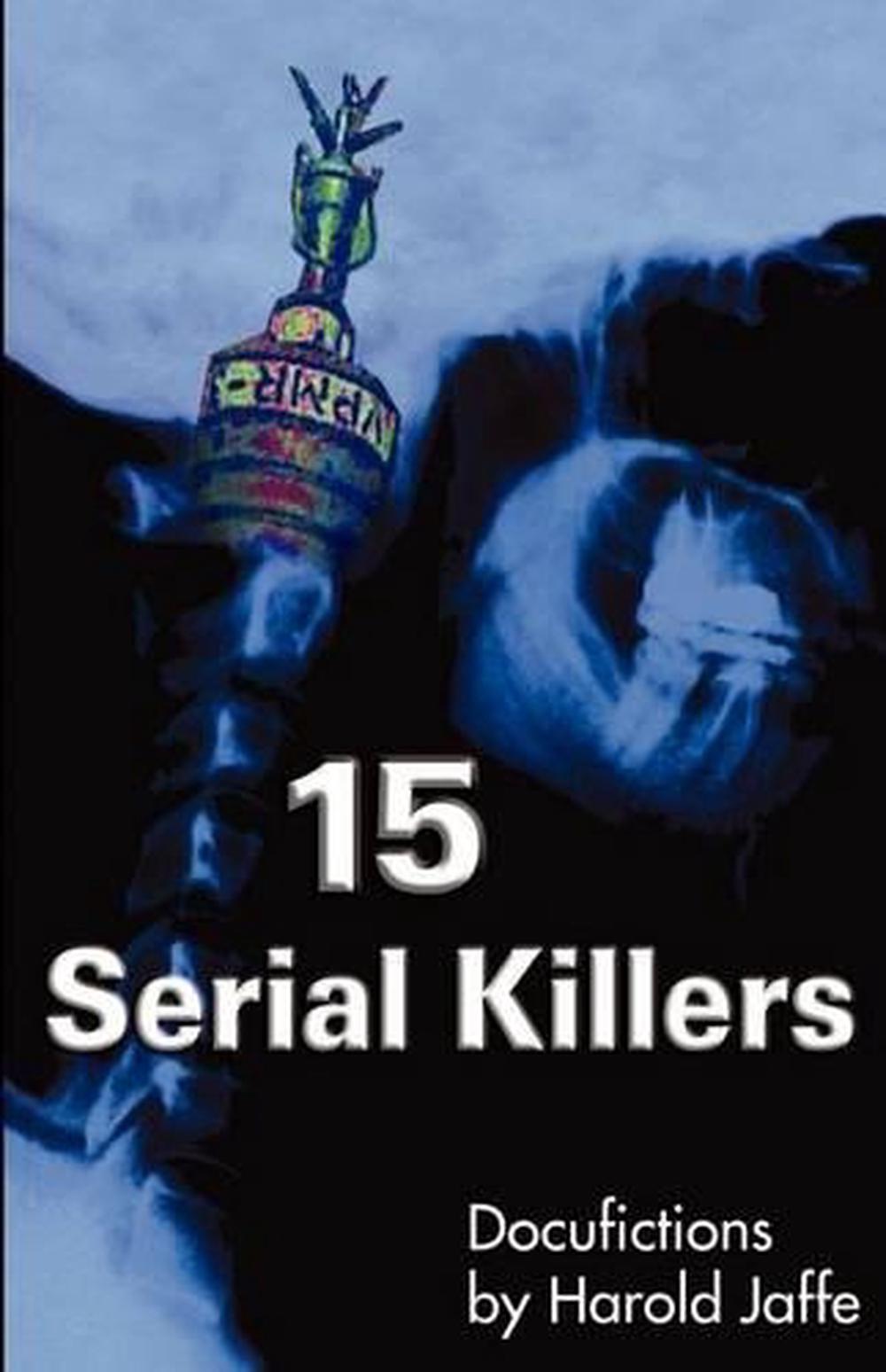 15 Serial Killers by Harold Jaffe - ISBN: 9780974503103