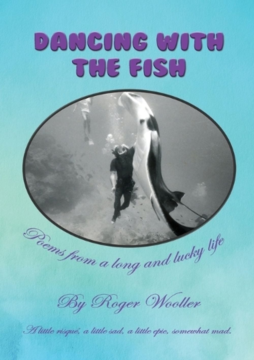 Dancing with the Fish by Roger Vincent Wooller - ISBN: 9780975636800