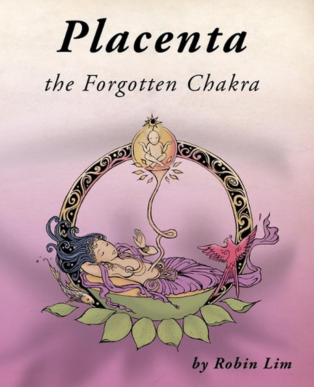 Placenta - the Forgotten Chakra, 9780976290773
